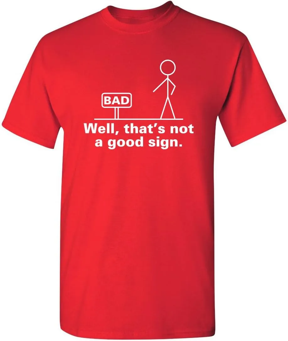 Not A Good Sign Stick Figure Graphic Novelty Sarcastic Funny Gag Gift T Shirt