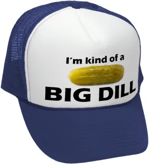 The Goozler - I'm Kind of A Big Dill - Funny Parody - Vintage Retro Style Trucker Cap Hat