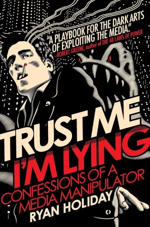 Trust Me, I'm Lying: Confessions of a Media Manipulator Hardcover  July 19, 2012